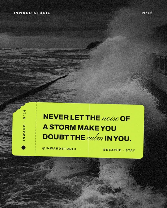 Post de Inward Studio: «Never let the noise of a storm make you doubt the calm in you.»